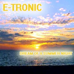 E-TRONIC - DREAM OF A SUMMER NIGHT