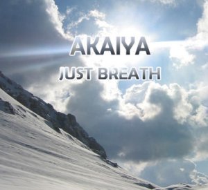 AKAIYA - JUST BREATHE MIX (April 07')