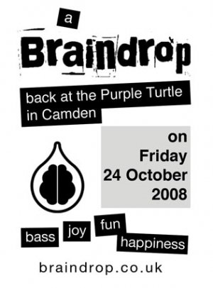 SKETCH - BRAINDROP 24th October 08' (Second return to the Purple Turtle) SKETCH - BRAINDROP 24th October 08' (Second return to the Purple Turtle)